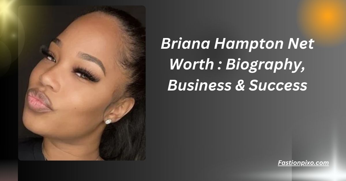 Briana Hampton Net Worth : Biography, Business & Success..........