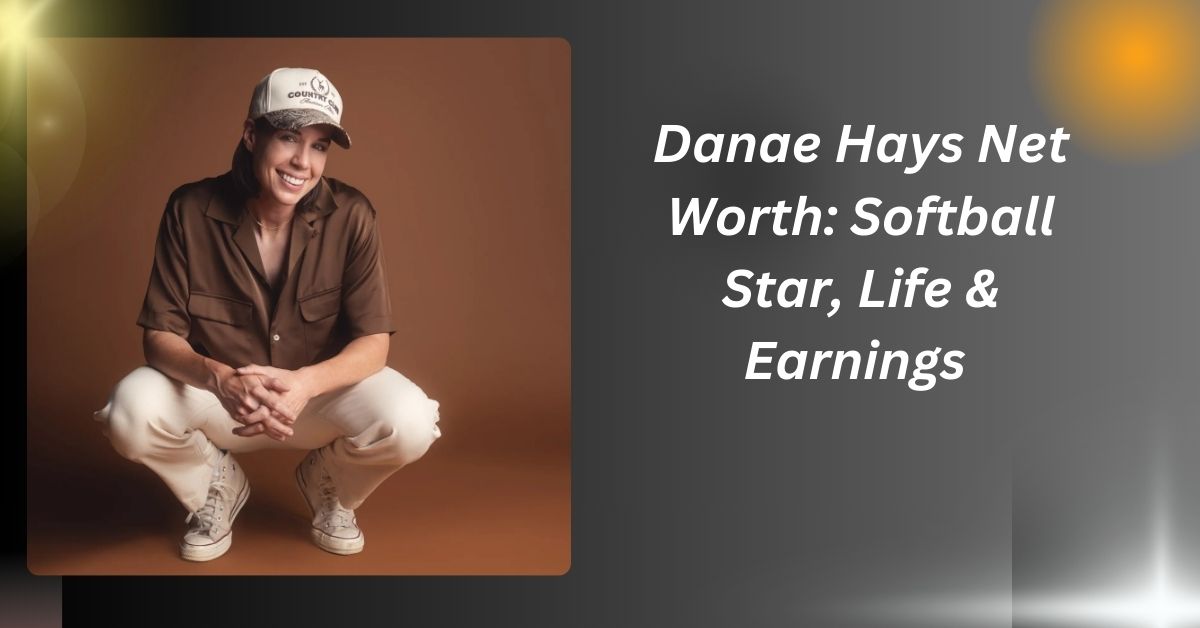 Danae Hays Net Worth: Softball Star, Life & Earnings .............