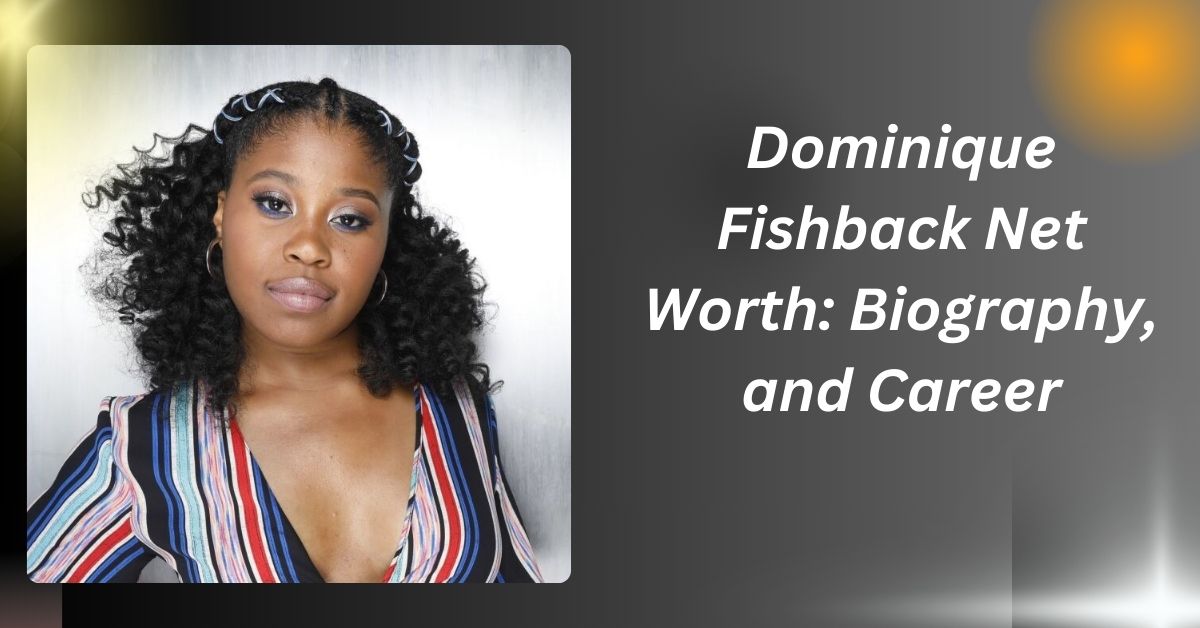 Dominique Fishback Net Worth: Biography, and Career....