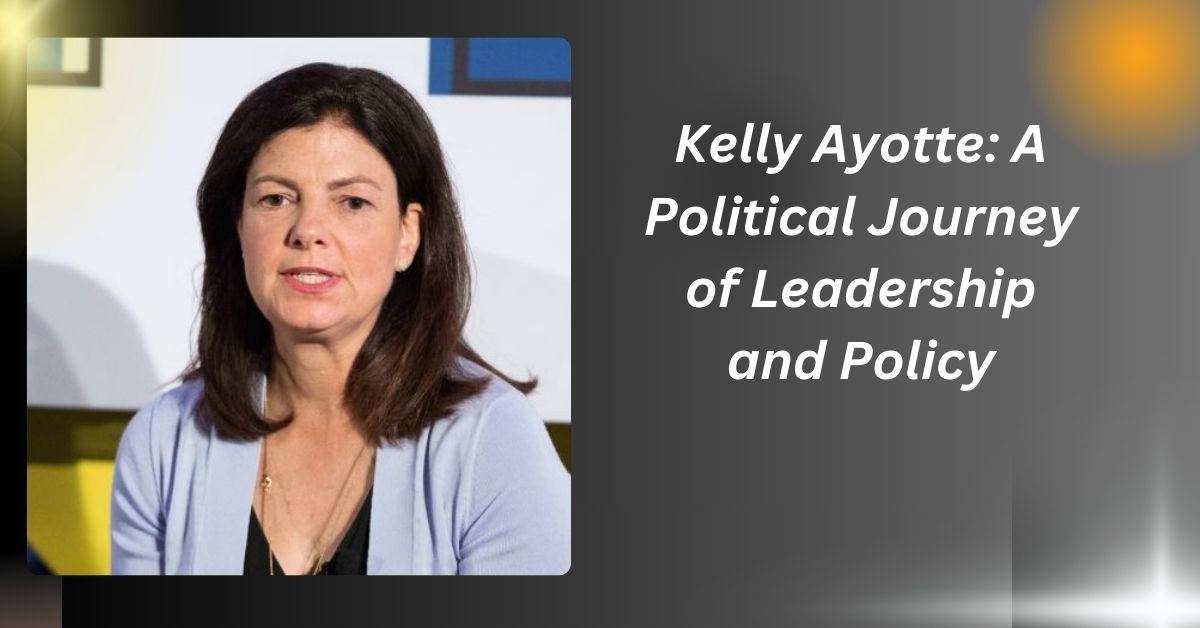 Kelly Ayotte: A Political Journey of Leadership and Policy...........