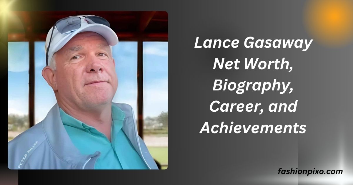 Lance Gasaway Net Worth, Biography, Career, and Achievements.....