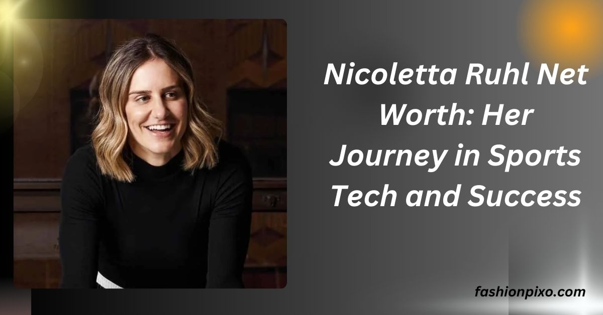 Nicoletta Ruhl Net Worth: Her Journey in Sports Tech and Success....