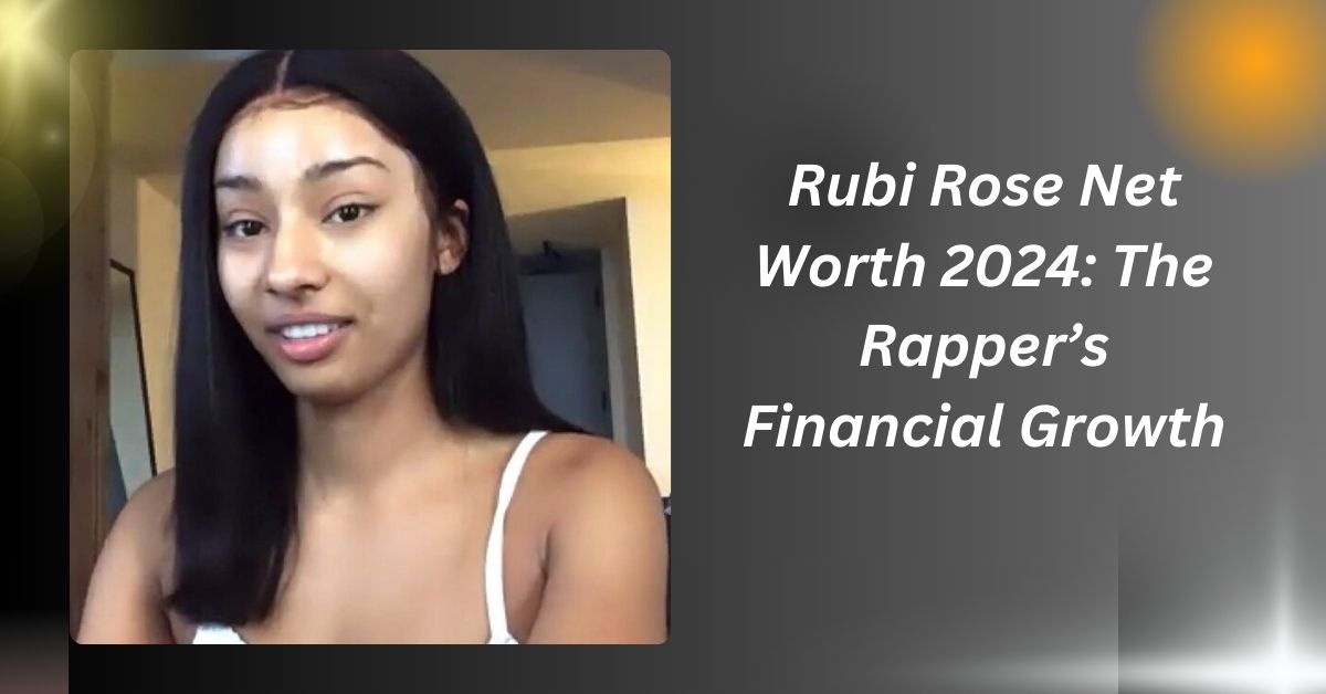 Rubi Rose Net Worth 2024: The Rapper’s Financial Growth........